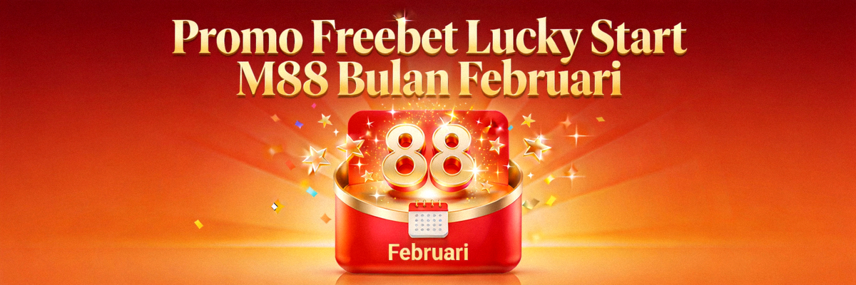 Promo Freebet Lucky Start M88 Bulan Februari